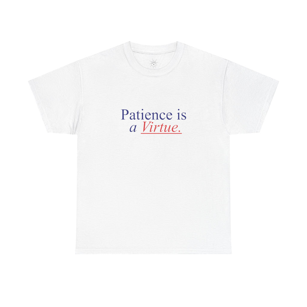 PATIENCE IS A VIRTUE TEE