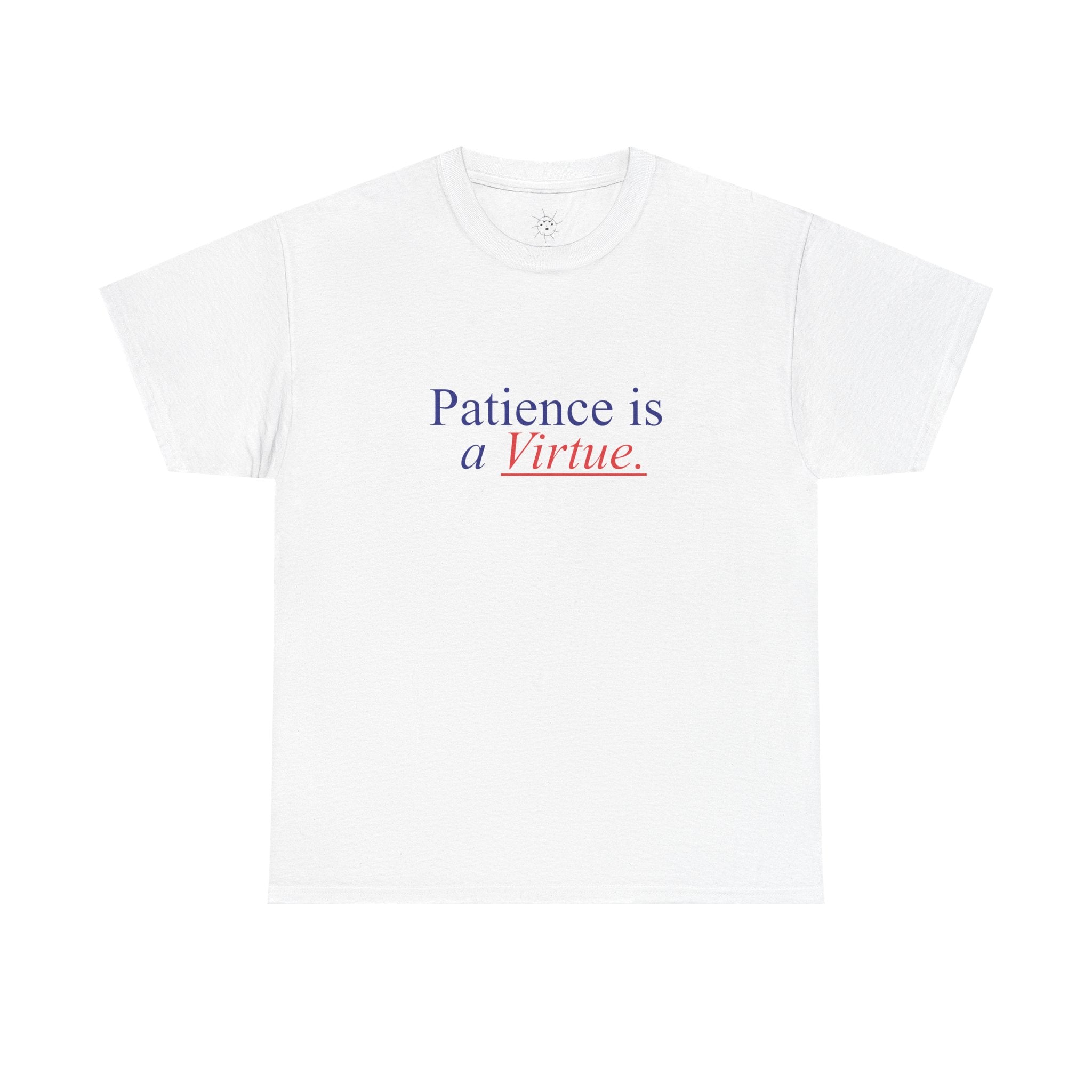 PATIENCE IS A VIRTUE TEE