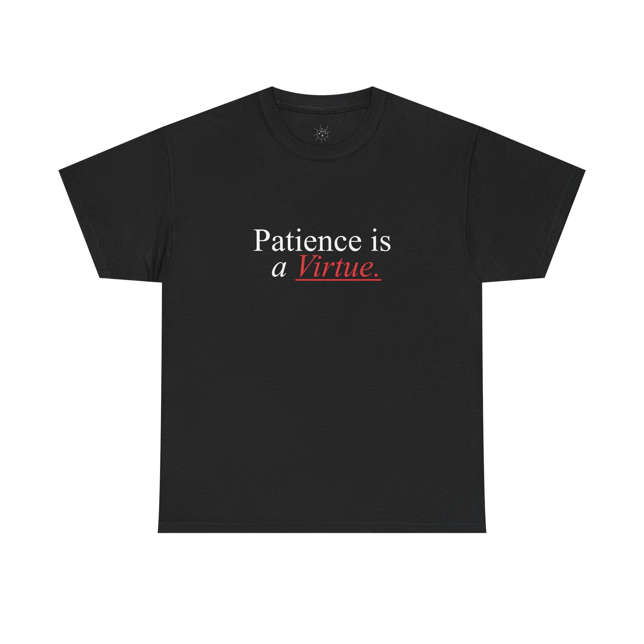 PATIENCE IS A VIRTUE TEE