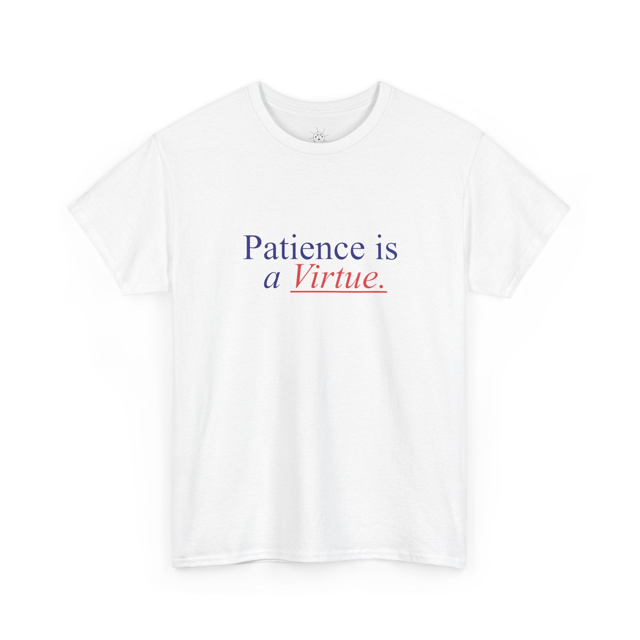 PATIENCE IS A VIRTUE TEE