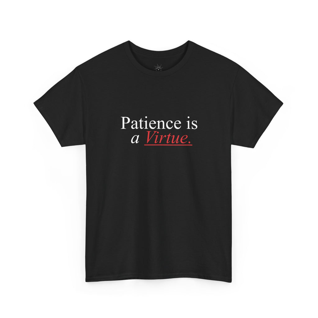 PATIENCE IS A VIRTUE TEE